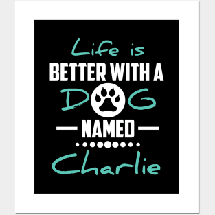 Life Is Better With A Dog Named Charlie Posters and Art